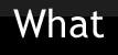 What